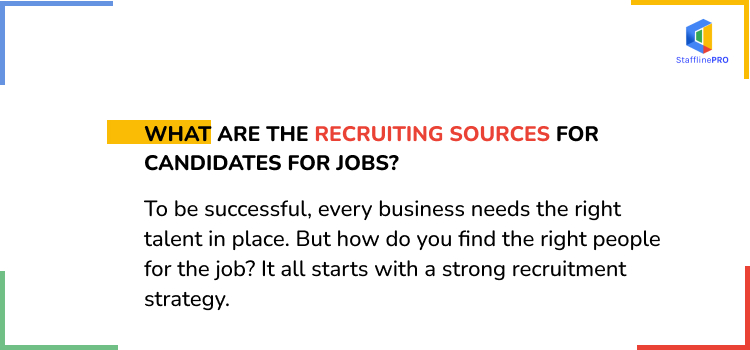 What are the recruiting sources for candidates for jobs?